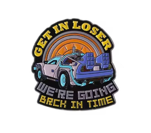 Get In Loser, Going Back In Time Pin