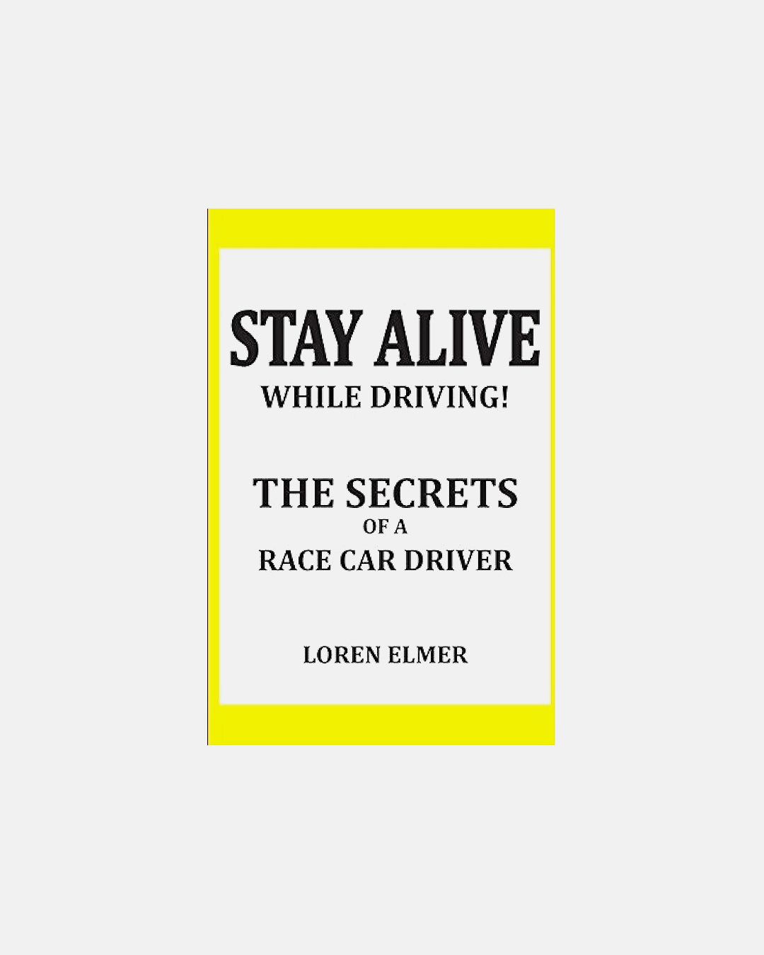 Stay Alive While Driving, the Secrets of a Race Car Driver